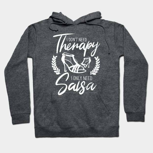 I Don't need Therapy. I only need Salsa. Girls Edition. Hoodie by bailopinto